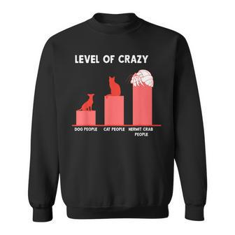 Hermit Crab People Level Of Crazy Sweatshirt - Monsterry AU
