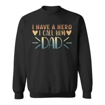 I Have A Hero I Call Him Dad Father Day Vintage Sweatshirt - Thegiftio UK