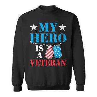 My Hero Is A Veteran Veteran's Day Family Dad Grandpa Sweatshirt - Seseable