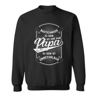 Herren Bautechniker Papa Ehreatertag Konstrukteur Sweatshirt - Geschenkecke