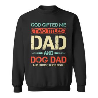 Herren God Hat Mir Zwei Titel Geschenkt Papa Und Hund Papa Lustigerater Sweatshirt - Geschenkecke