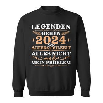 Herren Ruhestand 2024 Legende In Altersteilzeit Sweatshirt - Geschenkecke