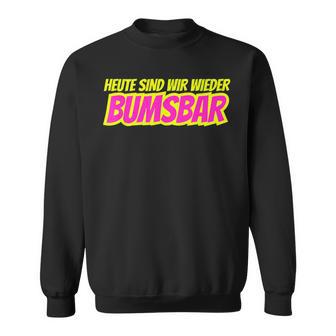 Heute Sind Wir Wieder Bumsbar Party Outfit Summer Mallorca Sweatshirt - Seseable