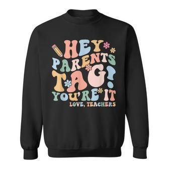 Hey Parents Tag You're It Love Teachers Last Day Of School Sweatshirt - Monsterry DE
