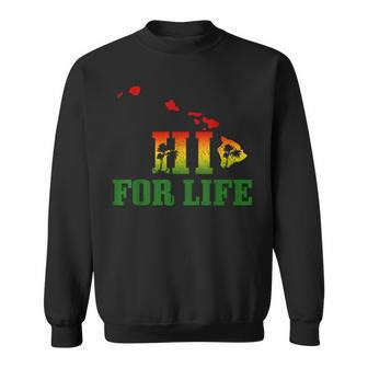 Hi For Life Hawaii Reggae Music Hawaiian Rastafari Rasta Sweatshirt - Monsterry