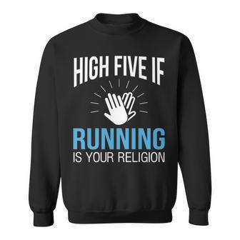 High Five If Running Is Your Religion Sweatshirt | Mazezy