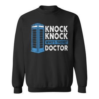 Hilarious Humor Knock Knock Doctor Knock Who's There Sweatshirt - Monsterry