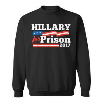 Hillary Clinton For Prison 2017 Political Sweatshirt - Monsterry