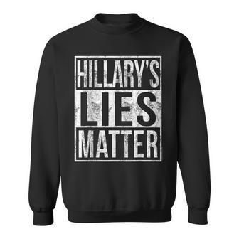 Hillary's Lies Matter Anti-Clinton Political Sweatshirt - Monsterry