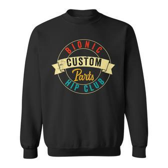 Hip Surgery Replacement Recovery Bionic Custom Part Hip Club Sweatshirt - Monsterry CA