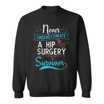 Hip Surgery T A Hip Surgery Survivor Sweatshirt - Monsterry