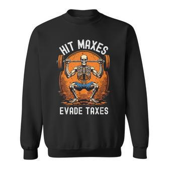 Hit Maxes Evade Taxes Gym Bodybuilding Lifting Workout Sweatshirt - Monsterry AU