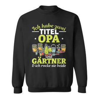 Hobbygärtner Opa Sweatshirt - Ich Habe Zwei Titel Opa und Gärtner, Schwarz - Seseable