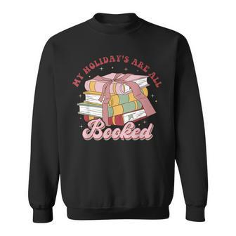 My Holiday's Are All Booked Christmas Librarian Book Lover Sweatshirt - Seseable