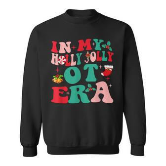 In My Hollyjolly Ot Occupational Therapy Era Christmas Ot Sweatshirt - Monsterry CA