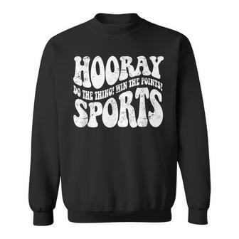 Hooray Sports Do The Thing Win The Points Sports Sweatshirt - Monsterry