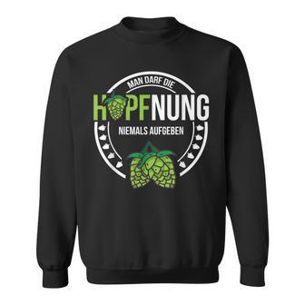 Hopfnung Nie Aufgeben Hoptimist Lustige Bier Spruch Geschenk Sweatshirt - Seseable