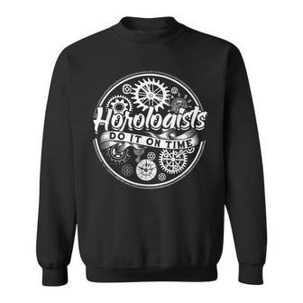 Horology Horologist Horologists Do It On Time Sweatshirt - Monsterry AU