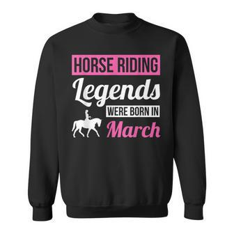 Horse Riding Legends Were Born In March Birthday Horse Sweatshirt - Monsterry CA