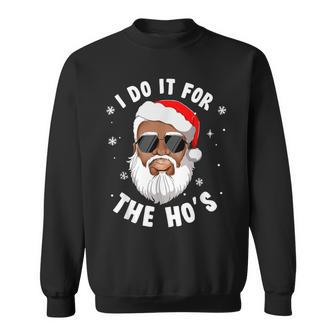 I Do It For The Hos Christmas African American Santa Black Sweatshirt - Thegiftio UK