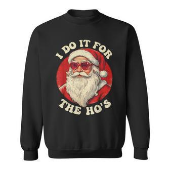 I Do It For The Hos Santa Quotes I Do It For The Hos Sweatshirt - Thegiftio UK