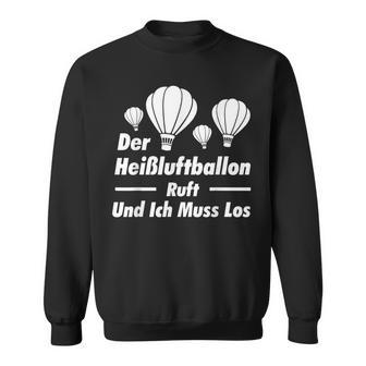 The Hot Air Balloon Calls And I Have To Go Balloonist Sweatshirt - Monsterry CA