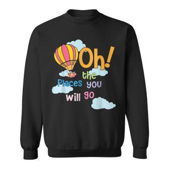 Hot Air Balloon Oh The Places You’Ll Go When You Read Sweatshirt - Seseable