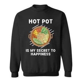 Hot Pot Food Is My Secret To Happiness Hot Pot Lover Sweatshirt - Seseable