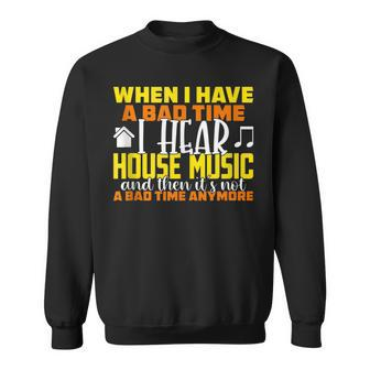 House Music Lover Quote Edm Dj Raver Sweatshirt - Monsterry UK