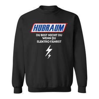 Hubraum Du Bist Nicht Du Wenn Du Elektro Fahrst German L Sweatshirt - Seseable