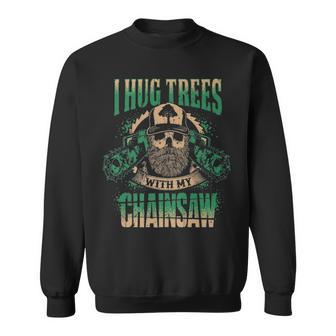 Hug Trees With Chainsaw Logger Coolest Personalized Sweatshirt | Mazezy