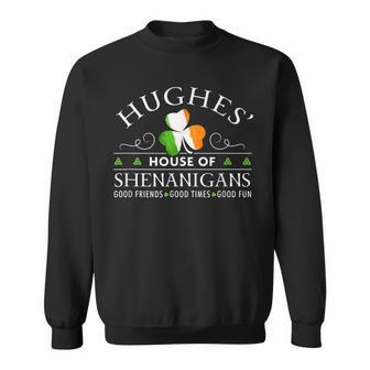 Hughes House Of Shenanigans Irish Family Name Sweatshirt - Seseable