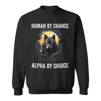 Human By Chance Alpha By Choice Cool Alpha Wolf Meme Sweatshirt - Thegiftio UK