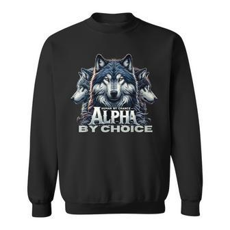 Human By Chance Alpha By Choice Cool Alpha Wolf Women Sweatshirt | Mazezy