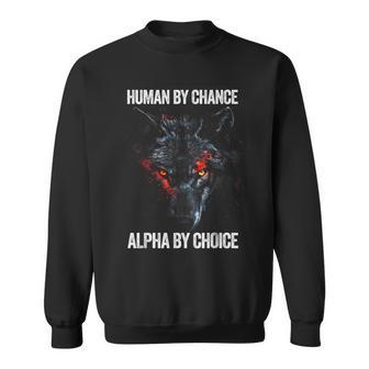 Human By Chance Alpha By Choice Alpha Leader Wolf Meme Sweatshirt - Seseable