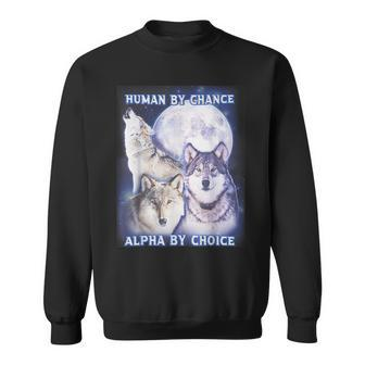 Human By Chance Alpha By Choice Alpha Wolf Women Sweatshirt - Seseable