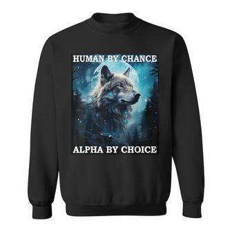 Human By Chance Alpha By Choice Alpha Wolf Women Sweatshirt - Monsterry