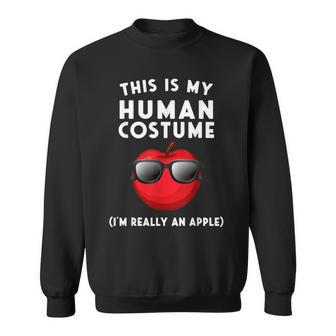 This Is My Human Costume I'm Really An Apple Sweatshirt - Monsterry
