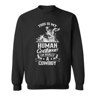 This Is My Human Costume I'm Really A Cowboy Cute Cowboys Sweatshirt - Thegiftio UK