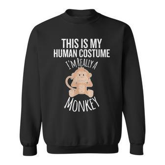 This Is My Human Costume I'm Really A Monkey Sweatshirt - Monsterry UK