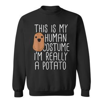This Is My Human Costume I'm Really A Potato Yam Sweatshirt - Monsterry
