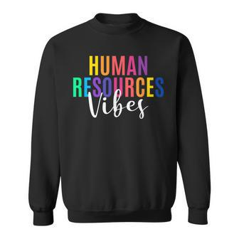 Human Resource Vibes Hr Specialist Hr Manager Coworker Sweatshirt - Monsterry DE