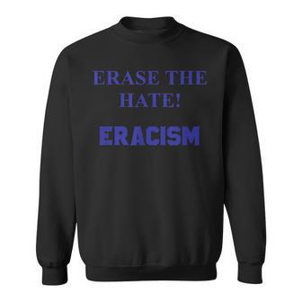 Human Rights Erase The Hate Eracism Sweatshirt - Monsterry DE