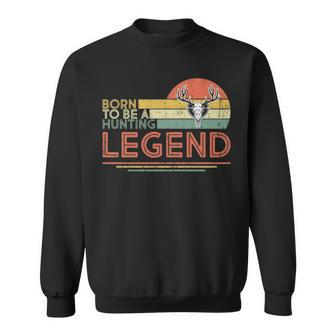Hunting Born To Be A Hunting Legend Vintage Deer Hunter Sweatshirt | Mazezy