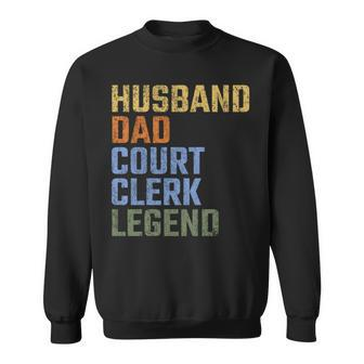 Husband Dad Court Clerk Legend Fathers Day Vintage Retro Sweatshirt - Thegiftio UK