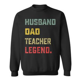Husband Dad Teacher Legend Father's Day Sweatshirt - Thegiftio UK