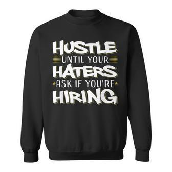 Hustle Until Haters Ask Hiring Entrepreneur Christmas Sweatshirt - Monsterry UK