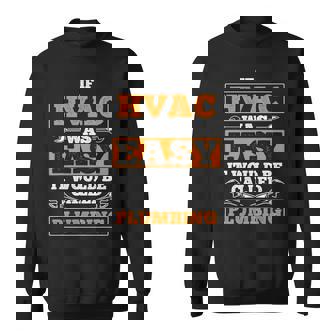 If Hvac Easy Called Plumbing Hvac Tech Hvac Technician Sweatshirt | Mazezy