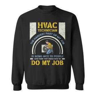Hvac Technician Hardest Part Of My Job Hvac Technician Sweatshirt | Mazezy