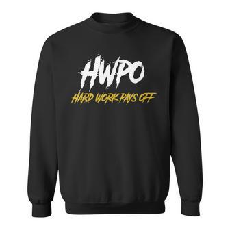 Hwpo Hard Work Pays Off Motivate And Hustle Sweatshirt - Monsterry